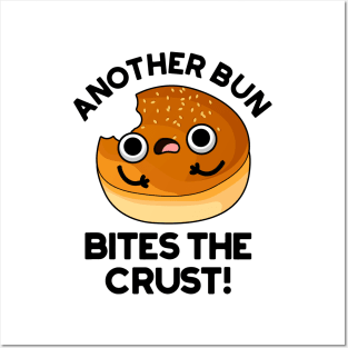 Another Bun Bites The Crust Pun Posters and Art